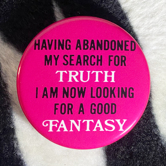 "TRUTH VS FANTASY" pinback button