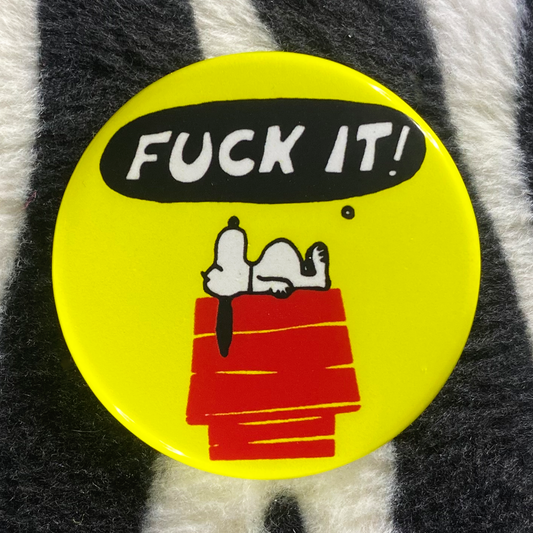 "FUCK IT" pinback button