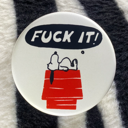 "FUCK IT" pinback button