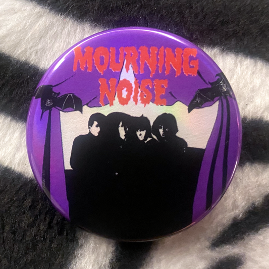 "MOURNING NOISE" pinback button