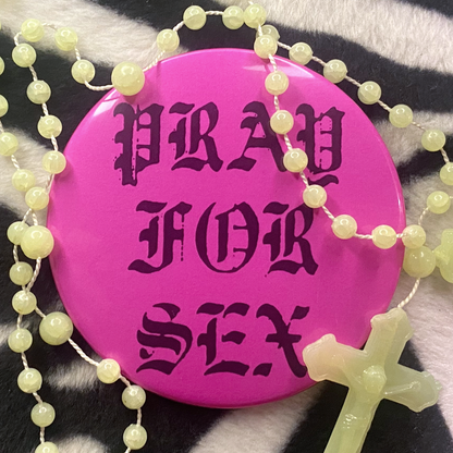 "PRAY FOR SEX" pinback button