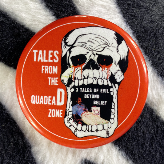 "TALES FROM THE QUADEAD ZONE" pinback button