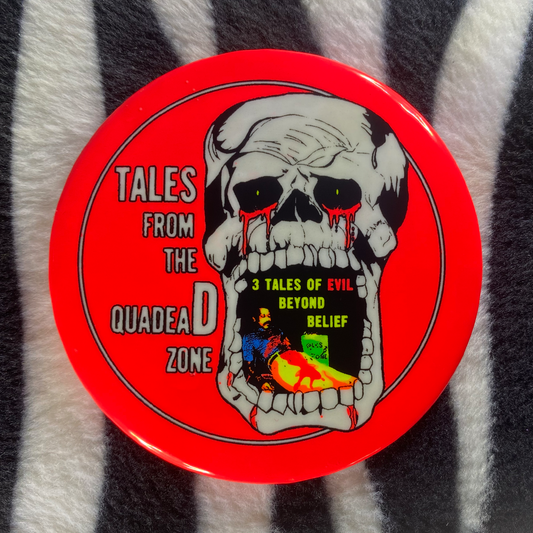 "TALES FROM THE QUADEAD ZONE" blacklight pinback button