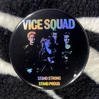 "VICE SQUAD - STAND STRONG, STAND PROUD" pinback button